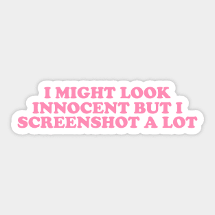 I Might Look Innocent But I Screenshot a Lot T-Shirt, Funny Y2K Tee, Trendy Graphic Sticker